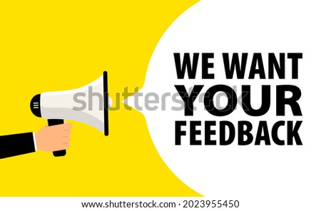 We want your feedback. Customer feedbacks survey opinion service, megaphone in hand promotion banner. Promotional advertising, marketing speech or client support vector illustration
