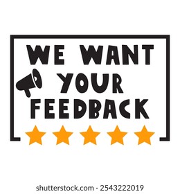 We want your feedback. Graphic design. Badge. marketing concept. Illustration on white background.