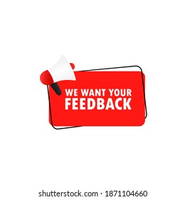Queremos tu icono de retroalimentación. Altavoz. Anuncio. Megaphone con nosotros queremos tu mensaje de retroalimentación en la pancarta del discurso de burbuja. Publicidad. EPS vectorial 10. Aislado sobre fondo blanco