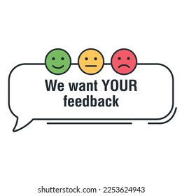 We want your feedback on speech bubble with emotions scale. Badge, stamp with happy and unhappy faces icons. Vector illustration