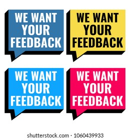 We want your feedback. Set of vector speech bubbles, illustrations on white background.