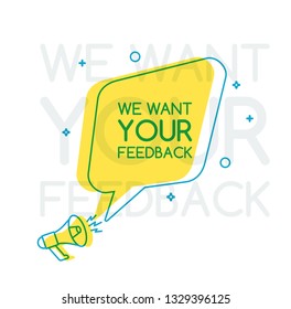 We want Your Feedback Sign in Bubble Speech with Megaphone. Vector Illustration