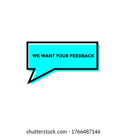 We want your feedback sign on chat bubble