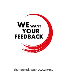 We want your feedback sign on white background