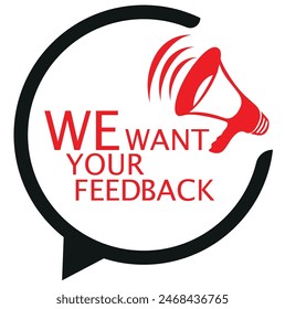WE WANT YOUR FEEDBACK SIGN ON WHITE BACKGROUND