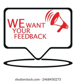 WE WANT YOUR FEEDBACK SIGN ON WHITE BACKGROUND