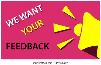 We want your feedback slogan with megaphone. Flat vector illustration.