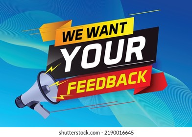 We want your feedback speech word concept vector illustration with megaphone and 3d style for use landing page, template, ui, web, mobile app, poster, banner, flyer, background, Loudspeaker, label