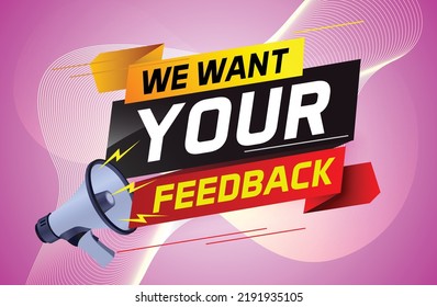 We want your feedback speech word concept vector illustration with megaphone and 3d style for use landing page, template, ui, web, mobile app, poster, banner, flyer, background, Loudspeaker, label