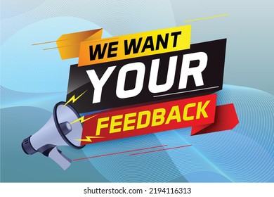 We want your feedback speech word concept vector illustration with megaphone and 3d style for use landing page, template, ui, web, mobile app, poster, banner, flyer, background, Loudspeaker, label
