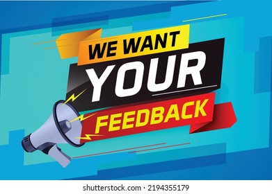 We want your feedback speech word concept vector illustration with megaphone and 3d style for use landing page, template, ui, web, mobile app, poster, banner, flyer, background, Loudspeaker, label