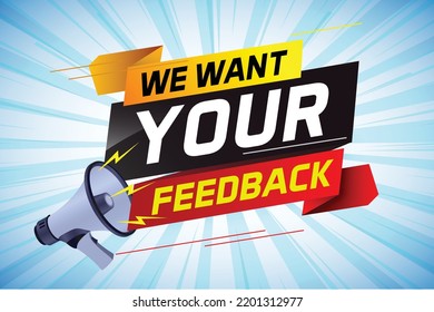 We want your feedback speech word concept vector illustration with megaphone and 3d style for use landing page, template, ui, web, mobile app, poster, banner, flyer, background, Loudspeaker, label