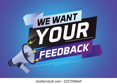 We want your feedback speech word concept vector illustration with megaphone and 3d style for use landing page, template, ui, web, mobile app, poster, banner, flyer, background, Loudspeaker, label	
We