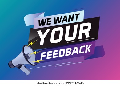 We want your feedback speech word concept vector illustration with megaphone and 3d style for use landing page, template, ui, web, mobile app, poster, banner, flyer, background, Loudspeaker, label	
We