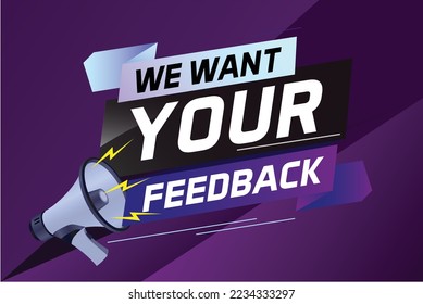 We want your feedback speech word concept vector illustration with megaphone and 3d style for use landing page, template, ui, web, mobile app, poster, banner, flyer, background, Loudspeaker, label	
We
