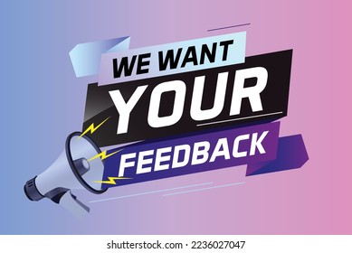 We want your feedback speech word concept vector illustration with megaphone and 3d style for use landing page, template, ui, web, mobile app, poster, banner, flyer, background, Loudspeaker, label	
