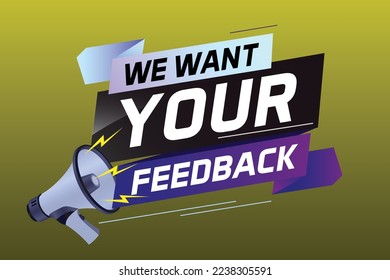 We want your feedback speech word concept vector illustration with megaphone and 3d style for use landing page, template, ui, web, mobile app, poster, banner, flyer, background, Loudspeaker, label	
We