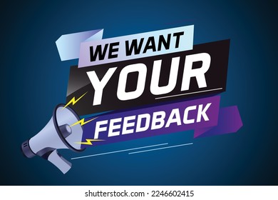 We want your feedback speech word concept vector illustration with megaphone and 3d style for use landing page, template, ui, web, mobile app, poster, banner, flyer, background, Loudspeaker, label	