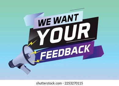 We want your feedback speech word concept vector illustration with megaphone and 3d style for use landing page, template, ui, web, mobile app, poster, banner, flyer, background, Loudspeaker, label	