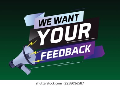 We want your feedback speech word concept vector illustration with megaphone and 3d style for use landing page, template, ui, web, mobile app, poster, banner, flyer, background, Loudspeaker, label	