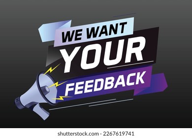 We want your feedback speech word concept vector illustration with megaphone and 3d style for use landing page, template, ui, web, mobile app, poster, banner, flyer, background, Loudspeaker, label	