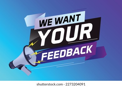 We want your feedback speech word concept vector illustration with megaphone and 3d style for use landing page, template, ui, web, mobile app, poster, banner, flyer, background, Loudspeaker, label	