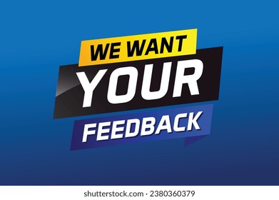 We want your feedback speech word concept vector illustration 3d style for use landing page, template, ui, web, mobile app, poster, banner, flyer, background, label We