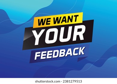 We want your feedback speech word concept vector illustration 3d style for use landing page, template, ui, web, mobile app, poster, banner, flyer, background, label We