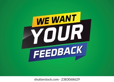 We want your feedback speech word concept vector illustration 3d style for use landing page, template, ui, web, mobile app, poster, banner, flyer, background, label We