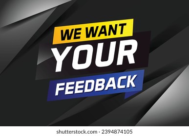 We want your feedback speech word concept vector illustration 3d style for use landing page, template, ui, web, mobile app, poster, banner, flyer, background, label We