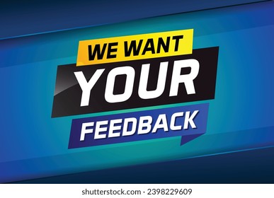We want your feedback speech word concept vector illustration 3d style for use landing page, template, ui, web, mobile app, poster, banner, flyer, background, label We