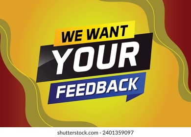 We want your feedback speech word concept vector illustration 3d style for use landing page, template, ui, web, mobile app, poster, banner, flyer, background, label We