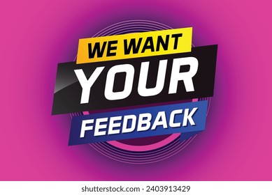 We want your feedback speech word concept vector illustration 3d style for use landing page, template, ui, web, mobile app, poster, banner, flyer, background, Loudspeaker, label We
