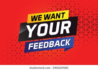 We want your feedback speech word concept vector illustration 3d style for use landing page, template, ui, web, mobile app, poster, banner, flyer, bac