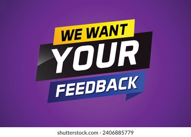 We want your feedback speech word concept vector illustration 3d style for use landing page, template, ui, web, mobile app, poster, banner, flyer, bac