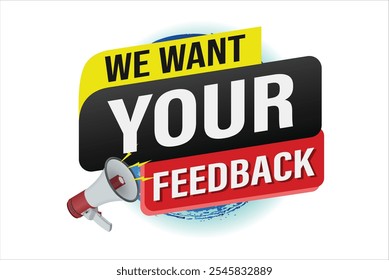 We want your feedback speech word concept vector illustration 3d style for use landing page, template, ui, web, mobile app, poster, banner, flyer, background, Loudspeaker, label We

