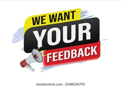 We want your feedback speech word concept vector illustration 3d style for use landing page, template, ui, web, mobile app, poster, banner, flyer, background, Loudspeaker, label We

