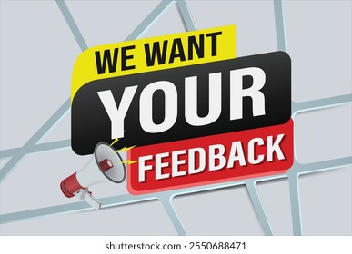 We want your feedback speech word concept vector illustration 3d style for use landing page, template, ui, web, mobile app, poster, banner, flyer, background, Loudspeaker, label We

