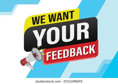 We want your feedback speech word concept vector illustration 3d style for use landing page, template, ui, web, mobile app, poster, banner, flyer, background, Loudspeaker, label We

