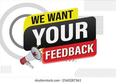 We want your feedback speech word concept vector illustration 3d style for use landing page, template, ui, web, mobile app, poster, banner, flyer, background, Loudspeaker, label We

