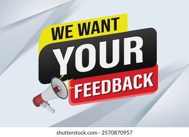 We want your feedback speech word concept vector illustration 3d style for use landing page, template, ui, web, mobile app, poster, banner, flyer, background, Loudspeaker, label We

