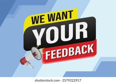 We want your feedback speech word concept vector illustration 3d style for use landing page, template, ui, web, mobile app, poster, banner, flyer, background, Loudspeaker, label We

