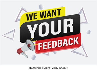 We want your feedback speech word concept vector illustration 3d style for use landing page, template, ui, web, mobile app, poster, banner, flyer, background, Loudspeaker, label We

