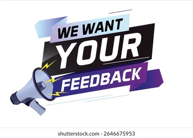 We want your feedback speech word concept vector illustration with megaphone and 3d style for use landing page, template, ui, web, mobile app, poster, banner, flyer, background, Loudspeaker, label 
