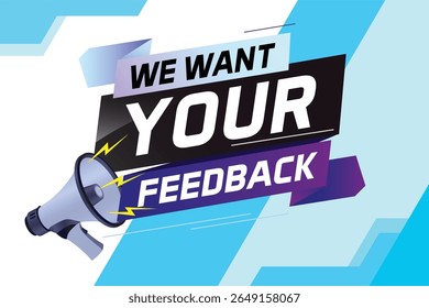 We want your feedback speech word concept vector illustration with megaphone and 3d style for use landing page, template, ui, web, mobile app, poster, banner, flyer, background, Loudspeaker, label 