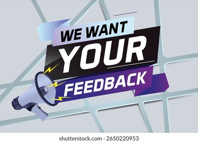 We want your feedback speech word concept vector illustration with megaphone and 3d style for use landing page, template, ui, web, mobile app, poster, banner, flyer, background, Loudspeaker, label 