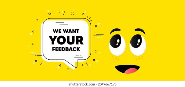 We want your feedback symbol. Cartoon face chat bubble background. Survey or customer opinion sign. Client comment. Your feedback chat message. Character smile face background. Vector