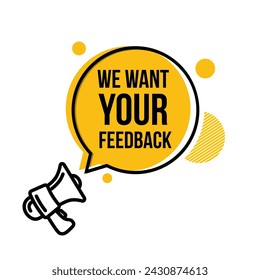 Queremos tu símbolo de feedback. Banner amarillo con burbuja de chat. Encuesta o signo de opinión del cliente. Comentario del cliente. Queremos sus comentarios. Altavoz. Banner para negocios, marketing y publicidad. 