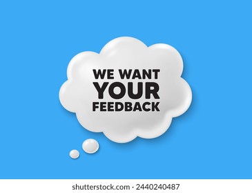 We want your feedback tag. Comic speech bubble 3d icon. Survey or customer opinion sign. Client comment. Your feedback chat offer. Speech bubble comic banner. Discount balloon. Vector