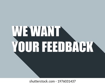 We want your feedback text on gray background with long shadow